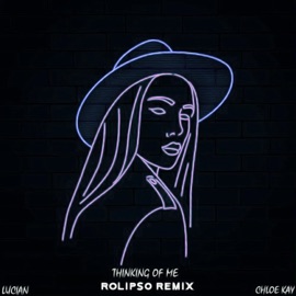 Thinking of Me (feat. Chloe Kay) [Rolipso Remix] Lucian