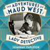 The Adventures of Maud West, Lady Detective - Susannah Stapleton