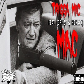 Mac (feat. Grizzy & Henroc) Trigga Mic