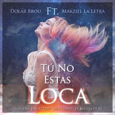 Tu No Estas Loca (feat. Makziel La Letra) - Single