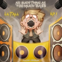 No Such Thing As Too Much Bass (Clean Version) - Lil Tall