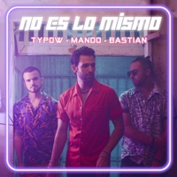 No Es Lo Mismo - Single - Mando, Typow & Bastian