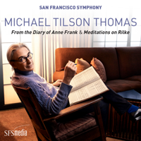 Michael Tilson Thomas & San Francisco Symphony - Tilson Thomas: From the Diary of Anne Frank & Meditations on Rilke artwork