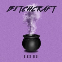 Bitchcraft - Single - Alexi Blue