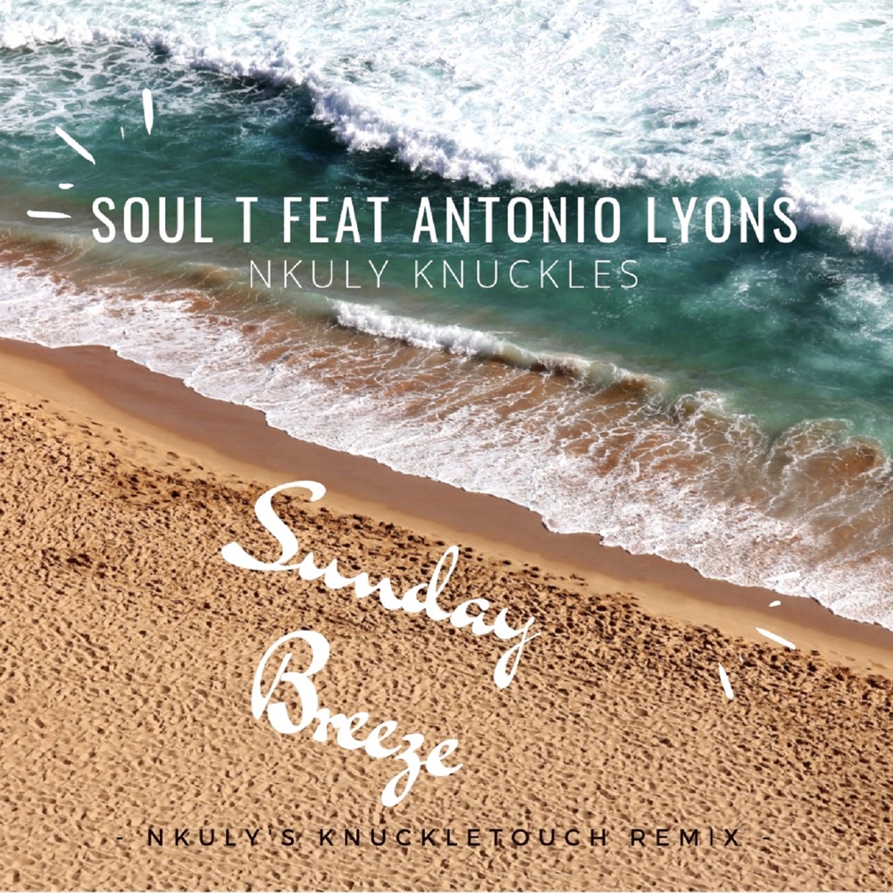 Обложка альбома «Sunday Breeze (Nkuly Knuckles Knuckletouch Remix) [feat. Antonio Lyons] - Single» — Soul -T