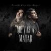 Me Vas a Matar - Single