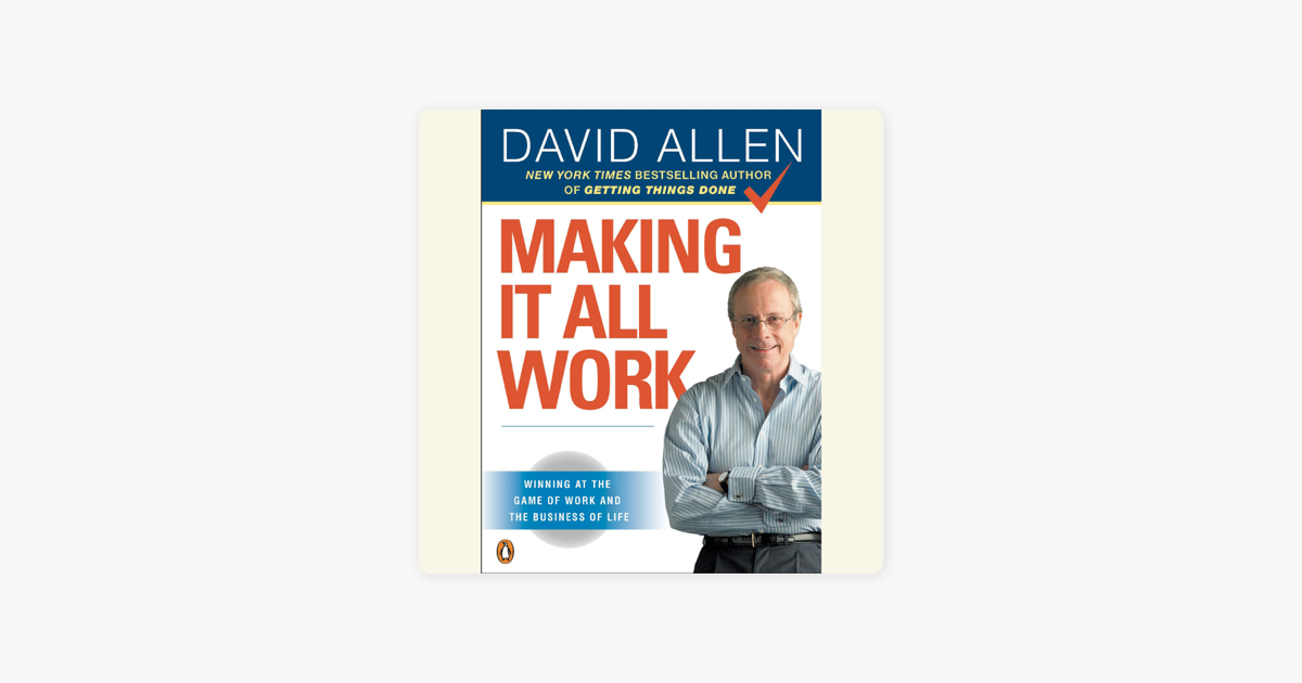 Making It All Work Winning At The Game Of Work And The Business Of Life Unabridged On Apple Books