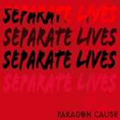 Paragon Cause - Separate Lives