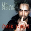 Ömer Topçu - Sen Normal Değilsin