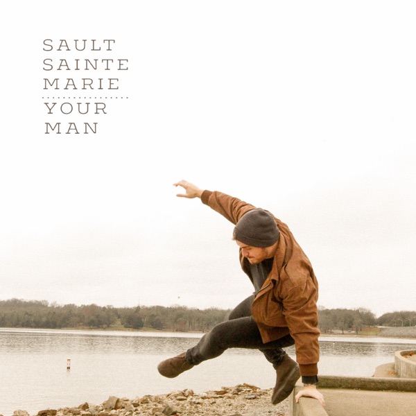Sault Sainte Marie / Your Man - Single