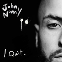 I Quit - John Nonny
