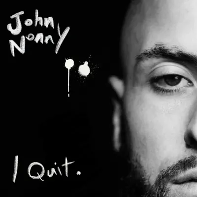 Poslechněte si I Quit od interpreta John Nonny