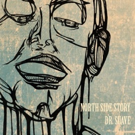 North Side Story (feat. guykubeats) Dr. Suave