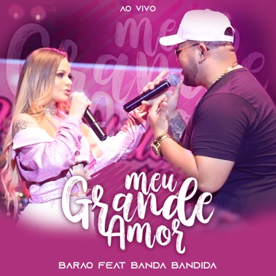Meu Grande Amor (Ao Vivo) [feat. Banda Bandida] - Single
