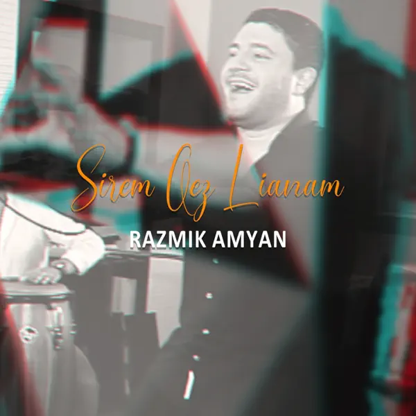 Sirem Qez, Lianam — Razmik Amyan
