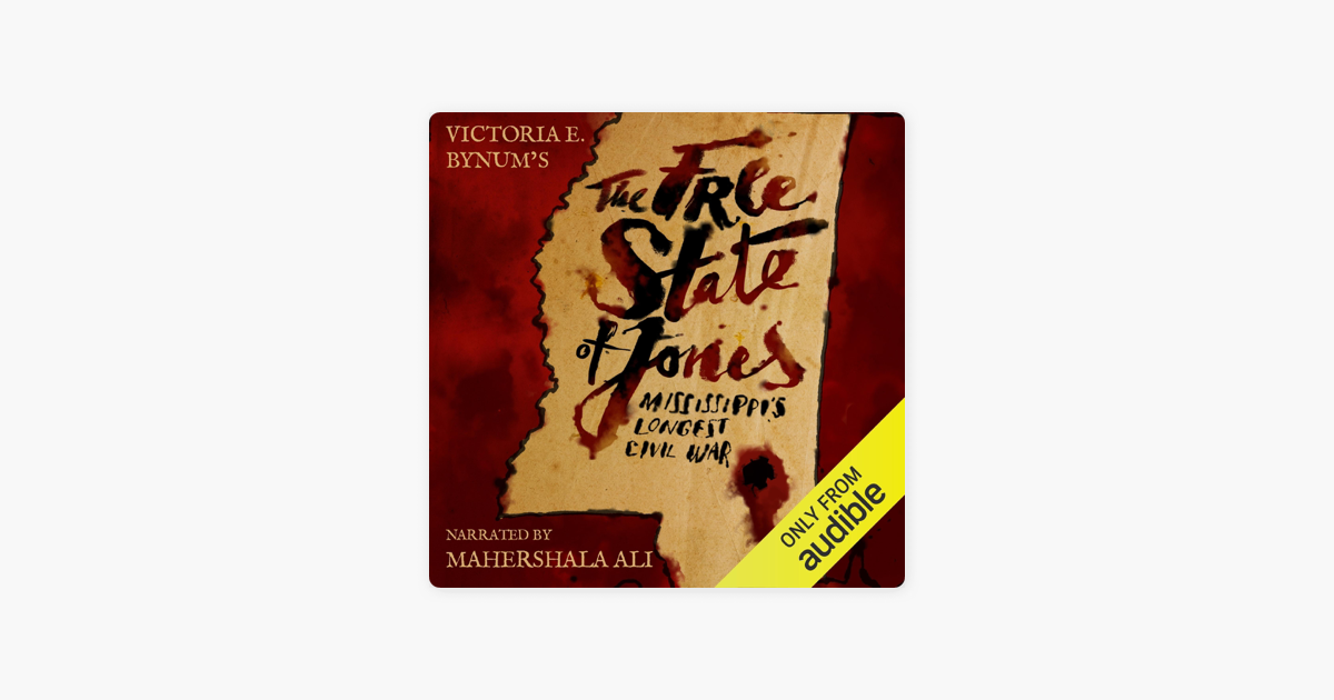 ‎The Free State of Jones: Mississippi's Longest Civil War (Unabridged ...