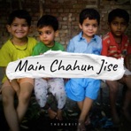 Main Chahun Jise - Single