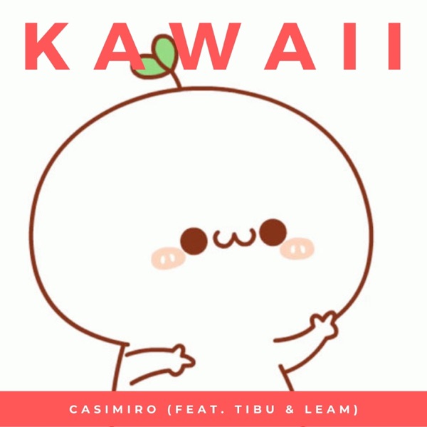Kawaii (feat. Tibu & Leam)