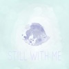 Still With Me - Single