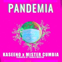 Pandemia (feat. Mister Cumbia) - Single - Kaseeno