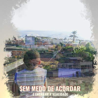 Sem Medo de Acordar e Encarar a Realidade