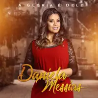 DANIELA MESSIAS — A GLORIA E DELE
