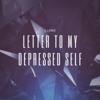 Letter to My Depressed Self - Single - J. Loree