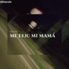 Me Dijo Mi Mamá - Single