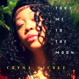 Take Me to the Moon - Single by Chyna Nicole album reviews, ratings, credits