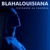 Blahalouisiana - Testemnek ha engedem