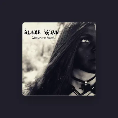 Listen to Bleak Wind, watch music videos, read bio, see tour dates & more!