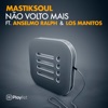 Mastiksoul - Mastiksoul - Não Volto Mais (feat. Anselmo Ralph & Los Manitos)