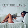 Tantric Haven: Sexual Arousal During Sleep - Tantric Sex Background Music Experts & Erotic Massage Music Ensemble