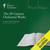 The 30 Greatest Orchestral Works - Robert Greenberg & The Great Courses
