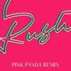 Rush (Pink Panda Remix) [Pink Panda Remix] - Single