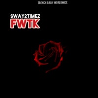 Fwtk - Single - Sway2timez