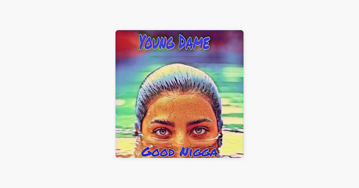 Good Nigga – Song by Young Dame – Apple Music