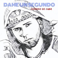 Dame un Segundo - Chikano de Cuba