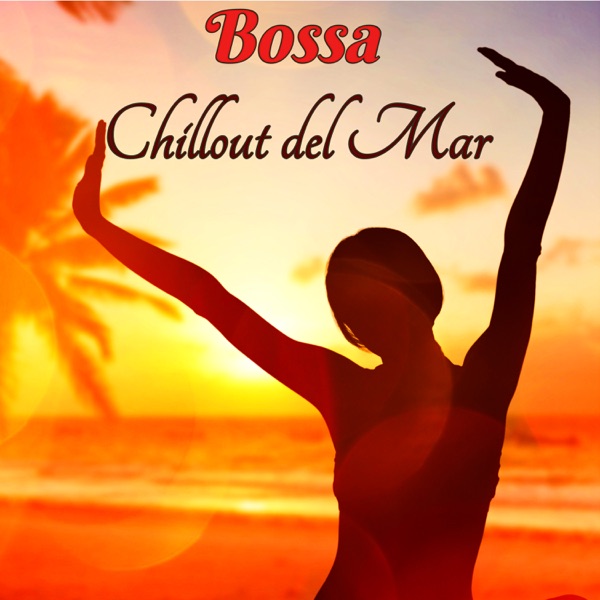 Bossa Chillout del Mar - Bossa Ibiza 2019 Lounge Music & Chill Out Music
