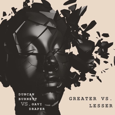 Greater Vs Lesser (feat. Duncan Burnett & Gavi Kctl Draper) - Single