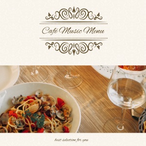 Café Music Menu ~Best Selection for You~ Stylish Home Grown Feeling