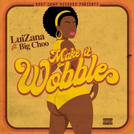 Make It Wobble (feat. Big Choo) Luizana