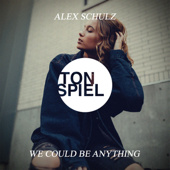 We Could Be Anything - Alex Schulz