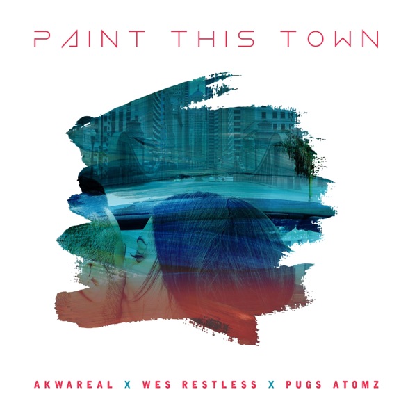 Paint This Town (feat. Wes Restless & Pugs Atomz) - Single