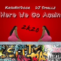 Here We Go Again (feat. DJ Smallz) - Single - KashNxtDoor