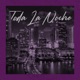Toda la Noche feat FIM Records Single
