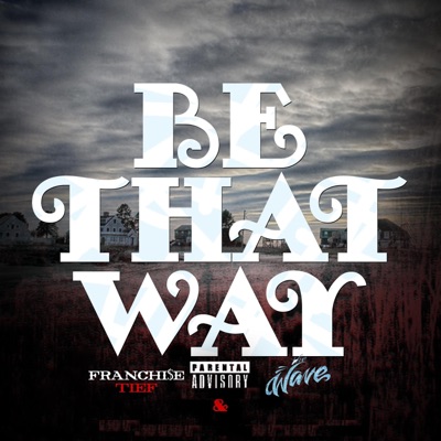 Be That Way (feat. The Wave) - Single