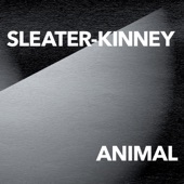 Sleater-Kinney - Animal