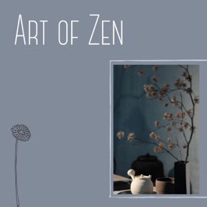 Art of Zen - Ethnic Slow Music Soundscapes for Your Zen Space