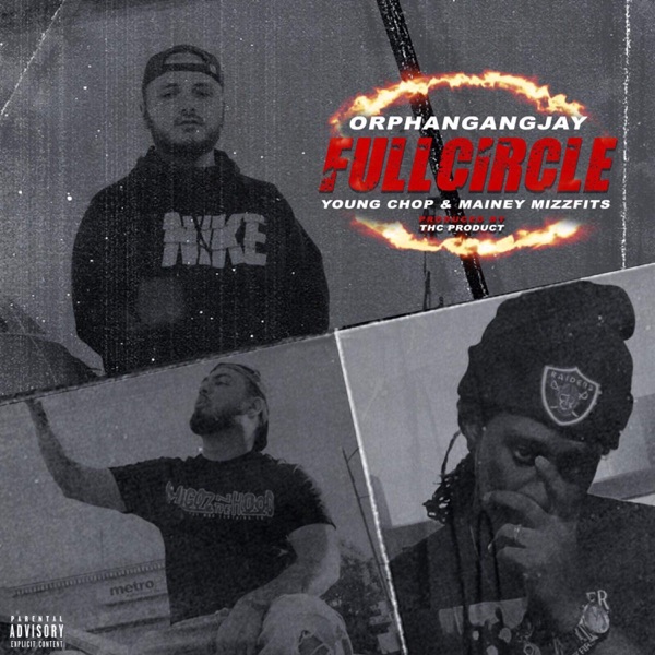 Full Circle (feat. Mainey Mizzfits & Young Chop) - Single - Orphan Gang Jay